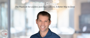 A-better-way-to-lead-with-Robert-Glazer